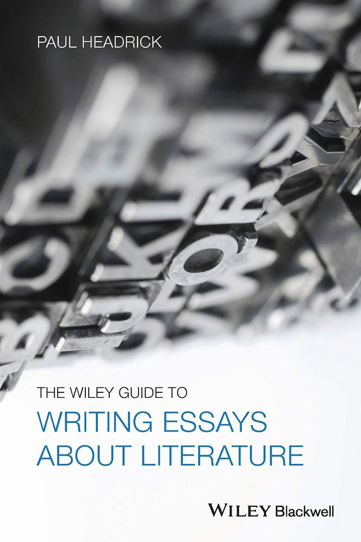 The Wiley Guide To Writing Essays About Literature