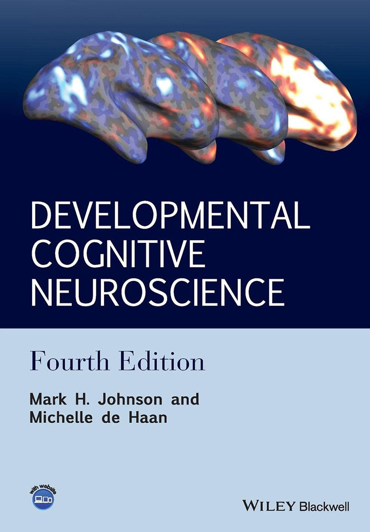 Developmental Cognitive Neuroscience: An Introduction by Mark H ...