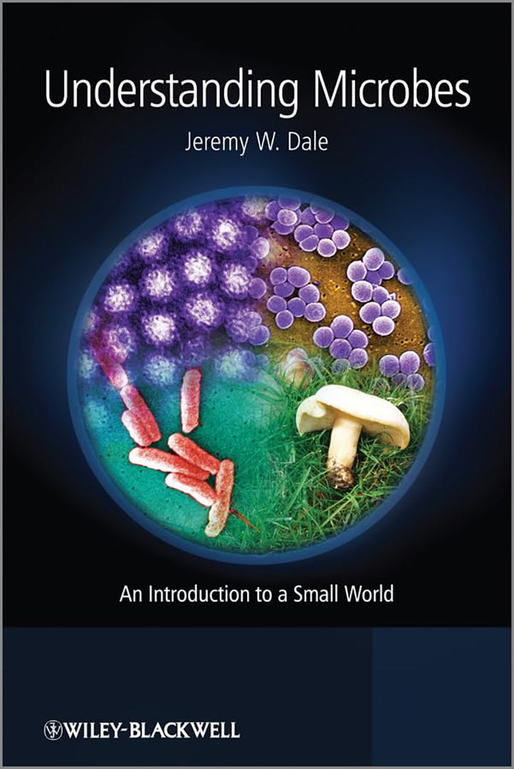 Understanding Microbes: An Introduction to a Small World by Jeremy W ...