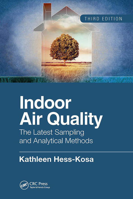 Indoor Air Quality:The Latest Sampling and Analytical Methods: Third Edition