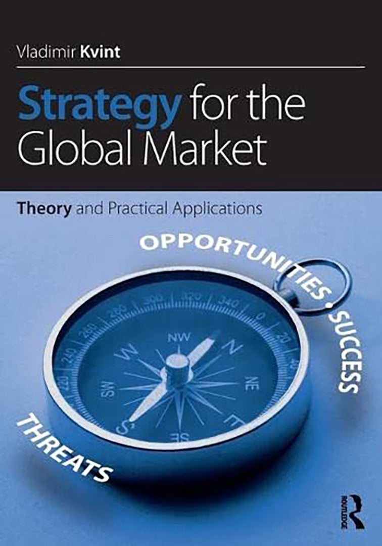 Strategy For The Global Market: Theory and Practical Applications