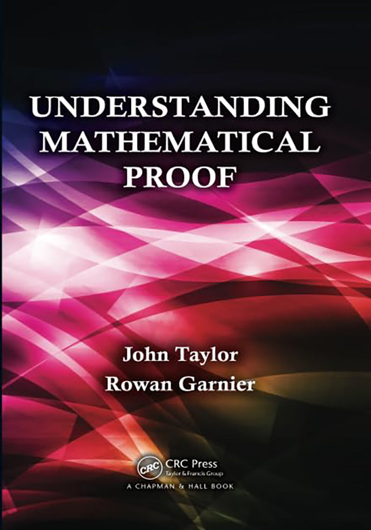 Understanding Mathematical Proof by John Taylor, Rowan Garnier ...