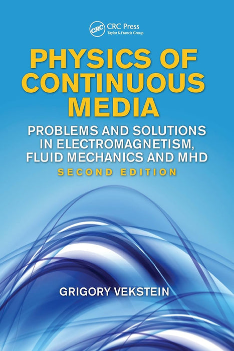 Physics Of Continuous Media: Problems and Solutions in Electromagnetism, Fluid Mechanics and MHD