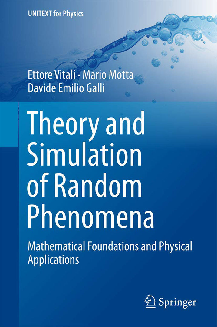 Theory and Simulation of Random Phenomena-Mathematical Foundations and Physical Applications
