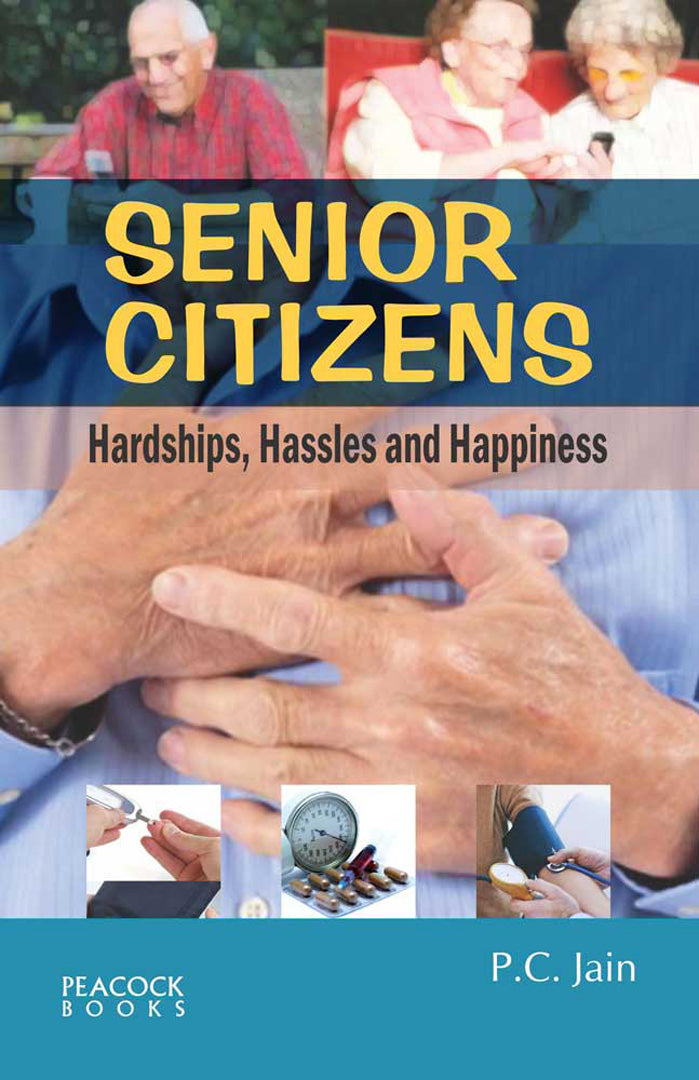 Senior Citizens: Hardships, Hassles and Happiness