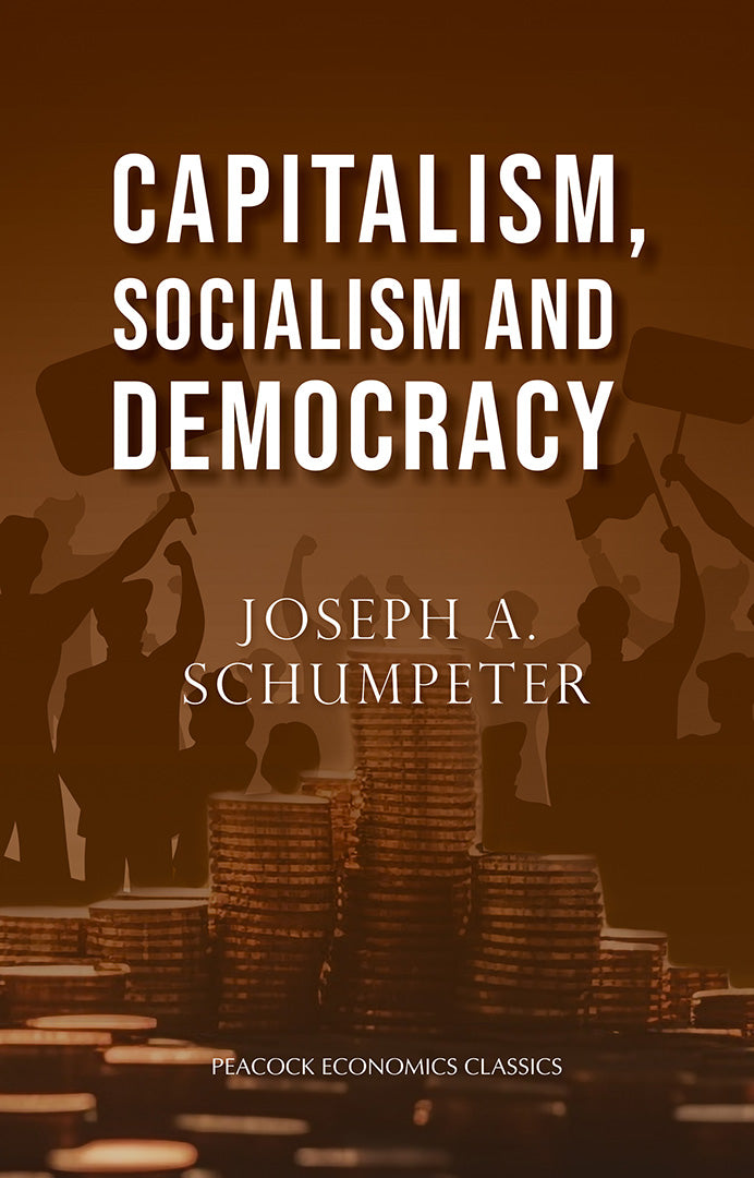 Capitalism, Socialism and Democracy by Joseph A. Schumpeter — Atlantic Publishing Group