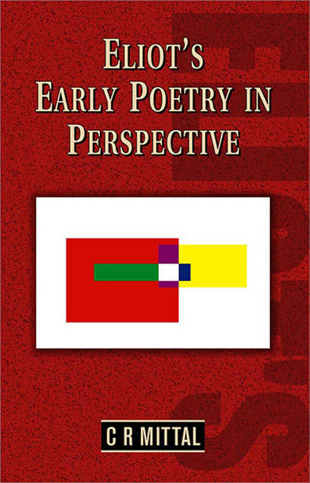 Eliot'S Early Poetry In Perspective