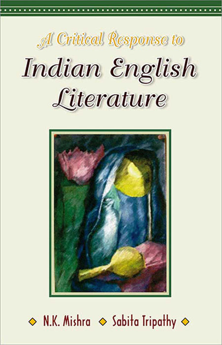 A Critical Response To Indian English Literature