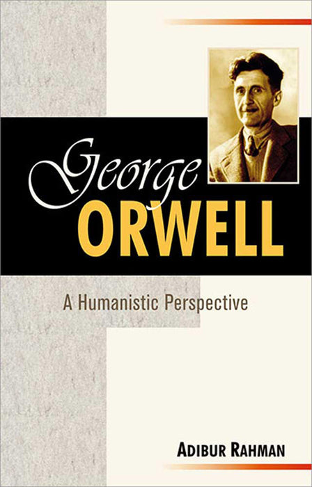 George Orwell: A Humanistic Perspective