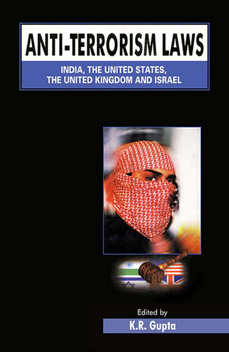 Anti-Terrorism Laws: India, the United States, the United Kingdom and Israel (Vol. 1)