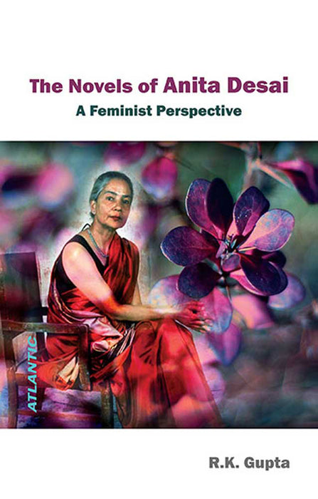 Novels Of Anita Desai: A Feminist Perspective
