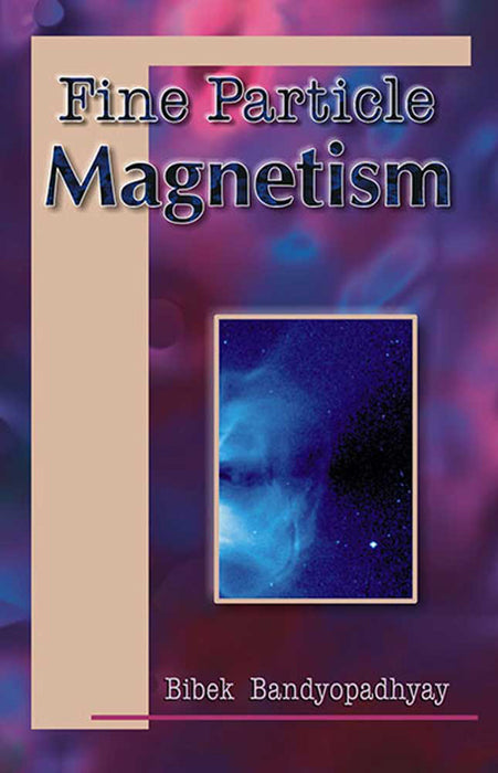 Fine Particles Science Fine Particle Magnetism by Bibek Bandyopadhyay — Atlantic Publishing Group