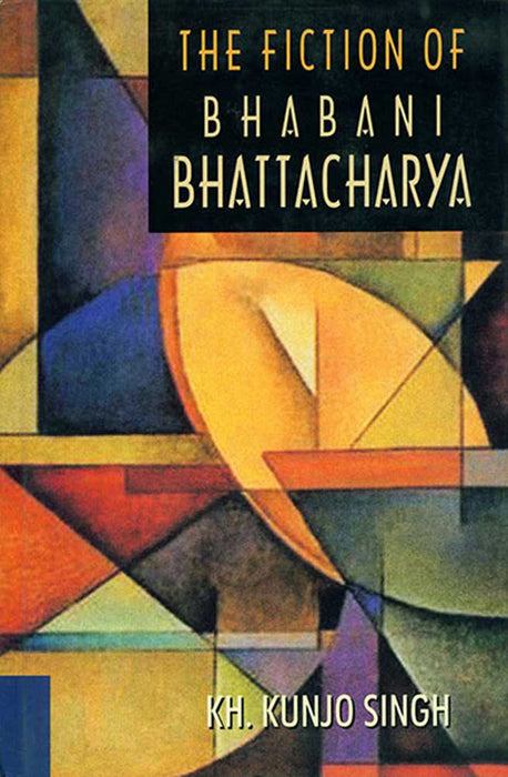 The Fiction Of Bhabani Bhattacharya