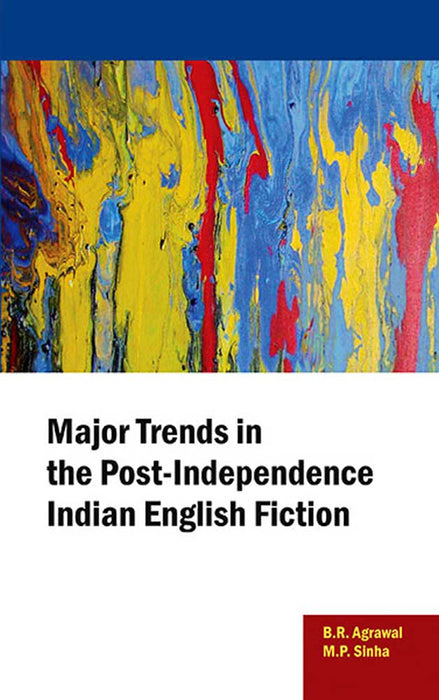 Major Trends In The Post-Independence Indian English Fiction