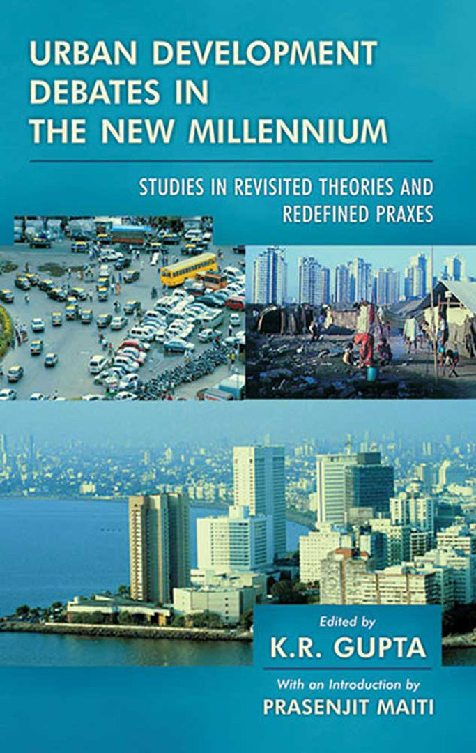 Urban Development Debates In The New Millennium: Studies in Revisited Theories and Redefined Praxes (MULTI VOL SET-5 Vols.)