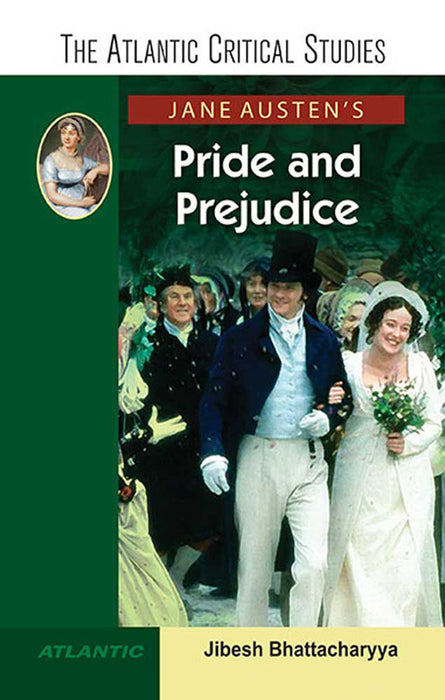 Jane Austen'S Pride And Prejudice: The Atlantic Critical Studies by Jibesh Bhattacharya