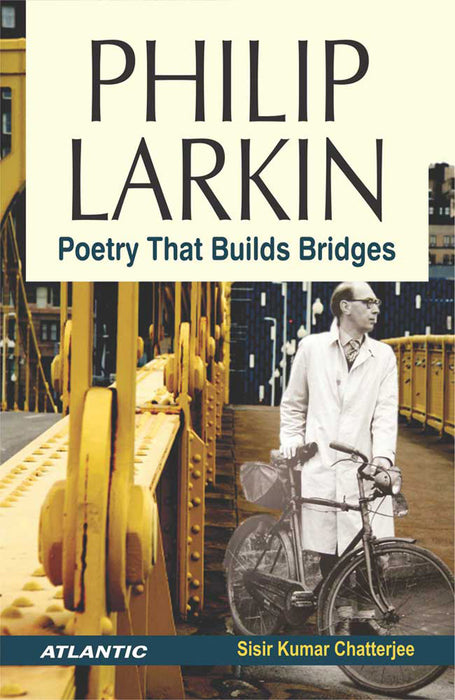 Philip Larkin: Poetry that Builds Bridges