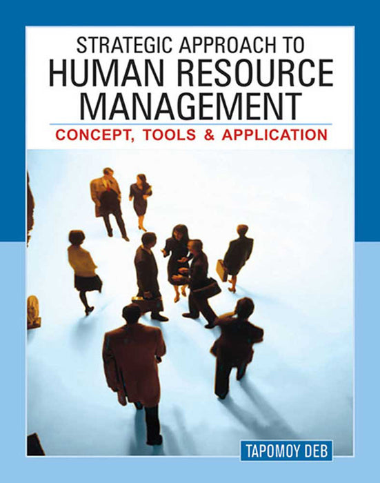 Strategic Approach To Human Resource Management: Concept, Tools and Application
