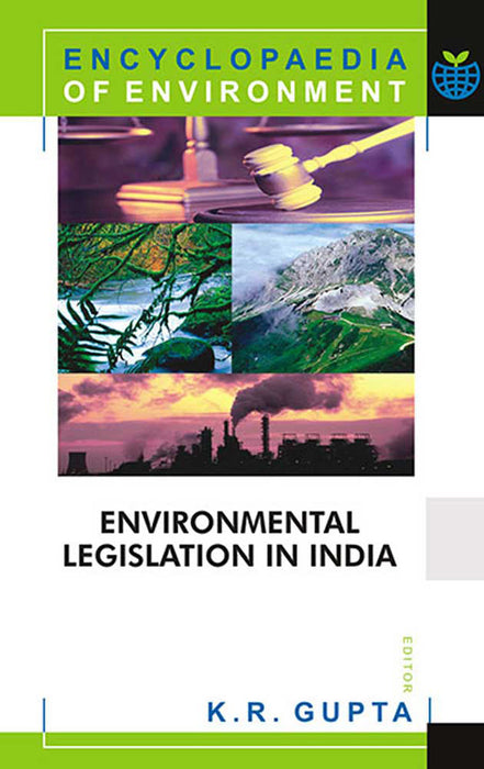 Encyclopaedia of Environment: Environmental Legislation In India (Vol. 5)