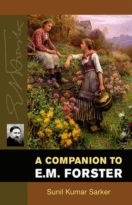 A Companion To E.M. Forster (Vol. 3)