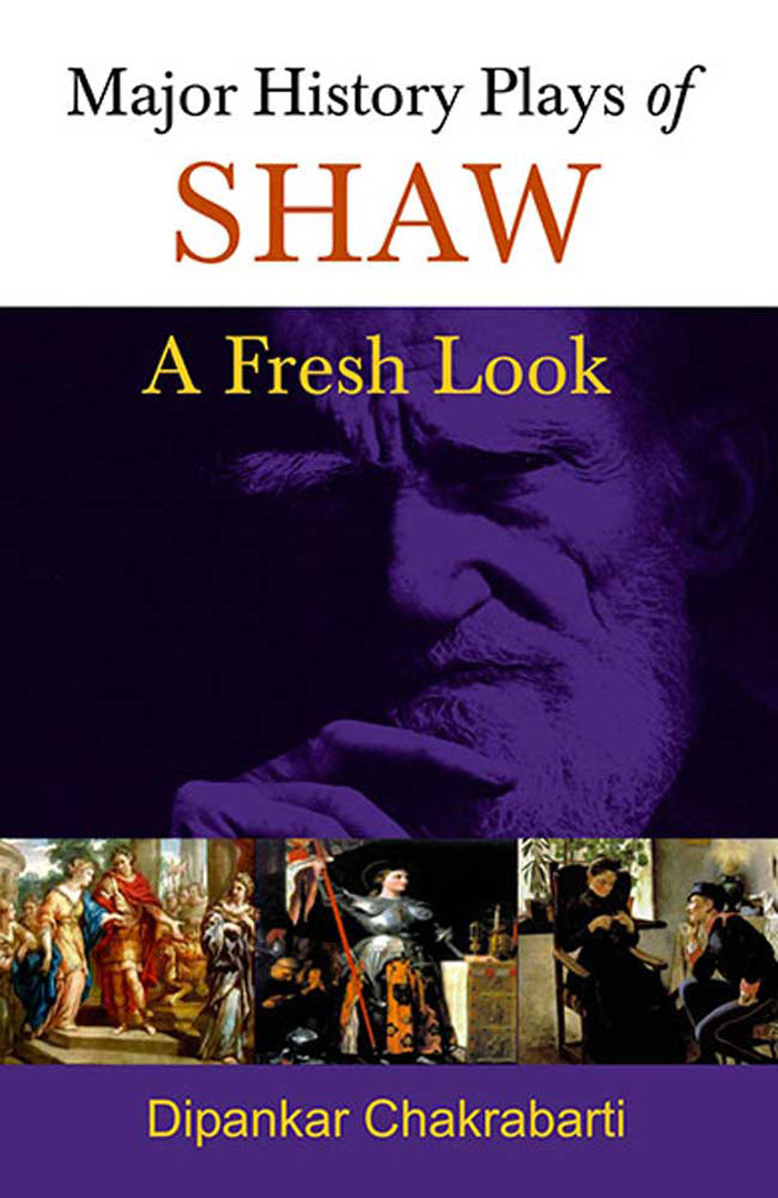 Major History Plays Of Shaw: A Fresh Look