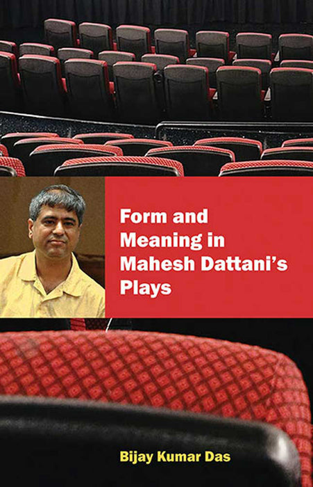 Form And Meaning In Mahesh Dattani'S Plays