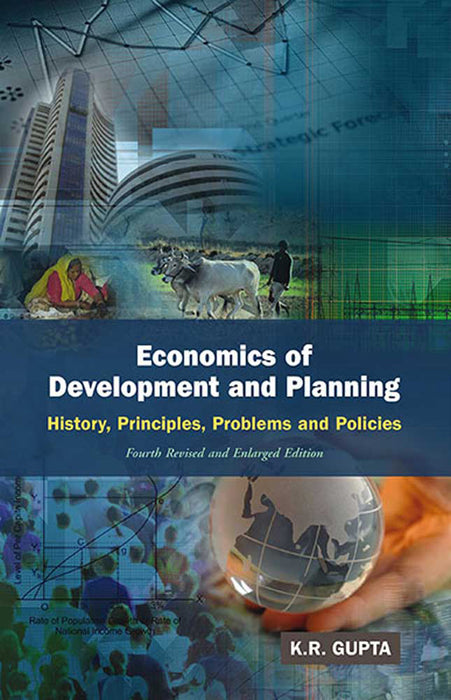 Economics Of Development And Planning: History, Principles, Problems and Policies