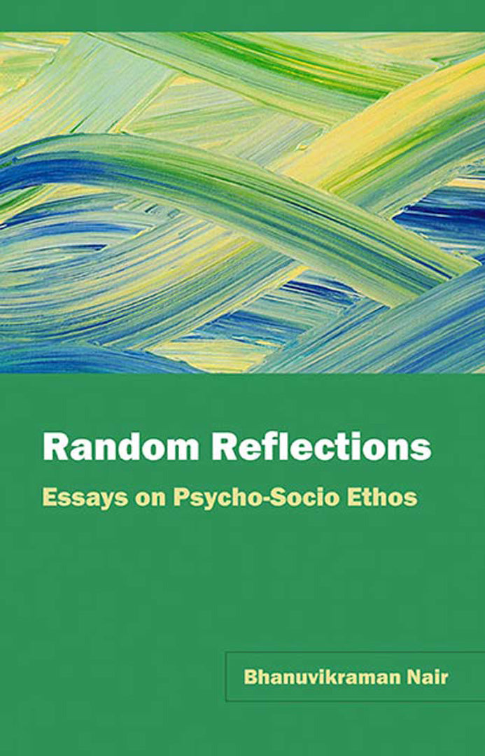 Random Reflections: Essays on Psycho-Socio Ethos
