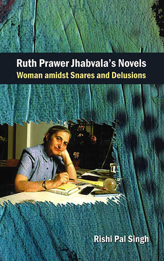 Ruth Prawer Jhabvala'S Novels: Woman Amidst Snares and Delusions