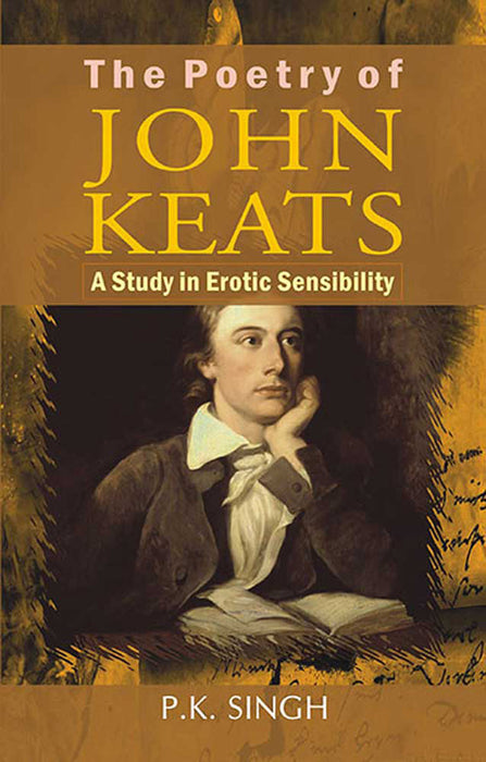 The Poetry Of John Keats: A Study in Erotic Sensibility