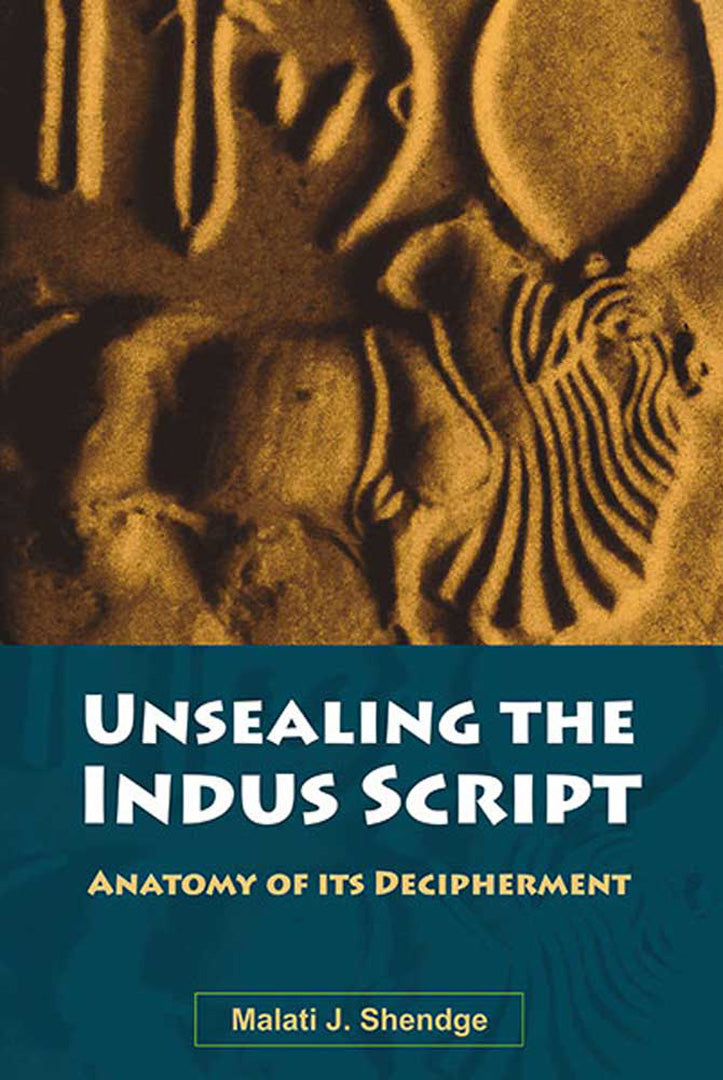 Unsealing The Indus Script: Anatomy of its Decipherment
