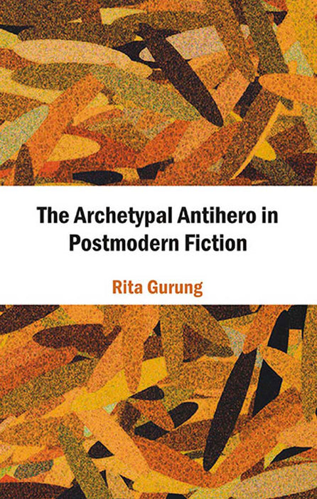The Archetypal Antihero In Postmodern Fiction