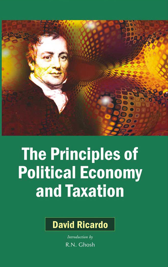 The Principles Of Political Economy And Taxation