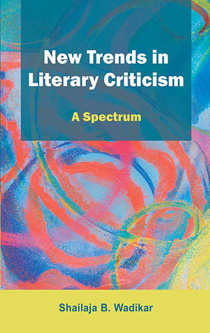 New Trends In Literary Criticism: A Spectrum