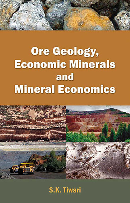 Ore Geology, Economic Minerals And Mineral Economics  (Vol. 1)