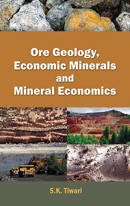 Ore Geology, Economic Minerals And Mineral Economics