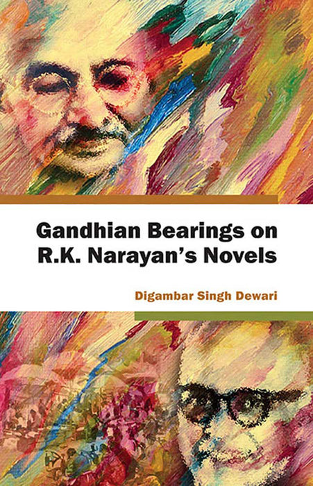 Gandhian Bearings On R.K. Narayan'S Novels