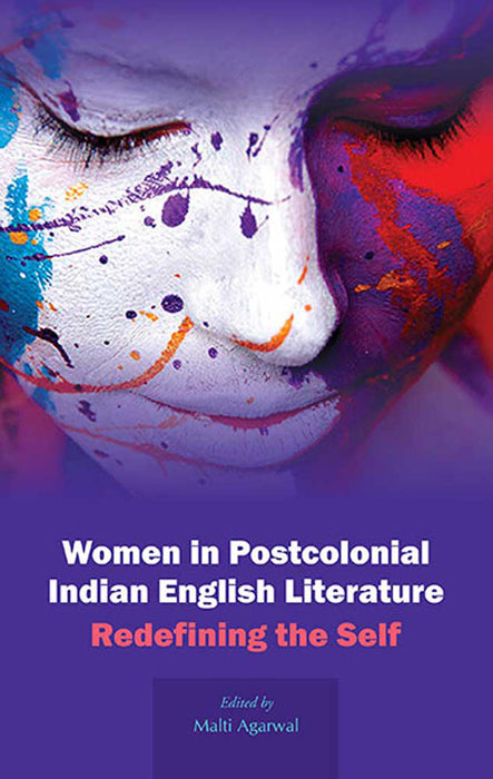 Women In Postcolonial Indian English Literature: Redefining the Self