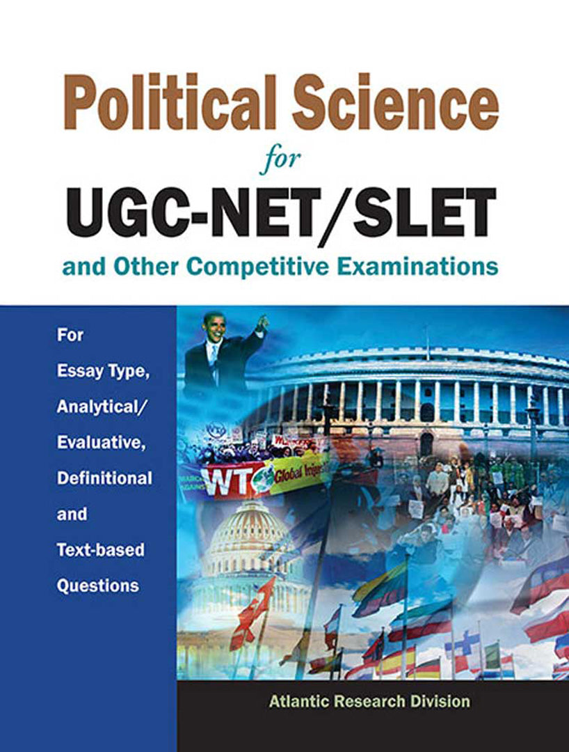 Political Science For Ugc-Net/Slet And Other Competitive Examinations: For Essay Type, Analytical/Evaluative, Definitional and Text-based Questions