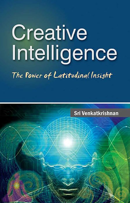 Creative Intelligence: The Power of Latitudinal Insight