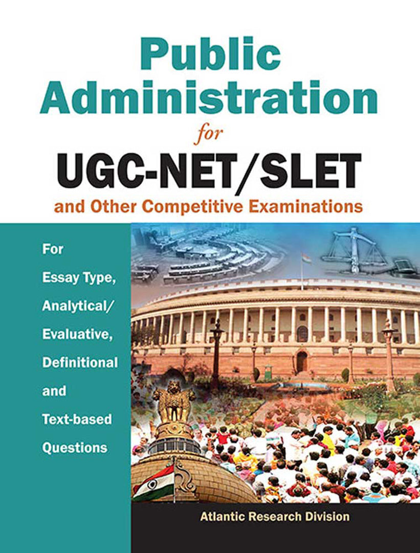 Public Administration For Ugc-Net/Slet And Other Competitive Examinations: For Essay Type, Analytical/Evaluative, Definition and Text-based Questions