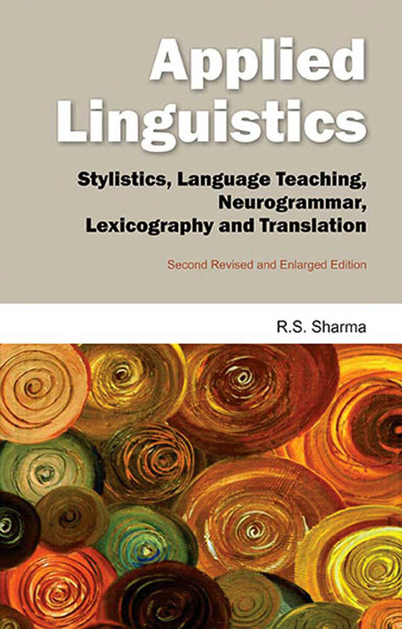 Applied Linguistics: Stylistics, Language Teaching, Neurogrammar, Lexocography and Translation