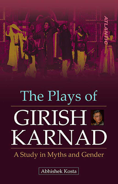 The Plays Of Girish Karnad: A Study In Myths And Gender