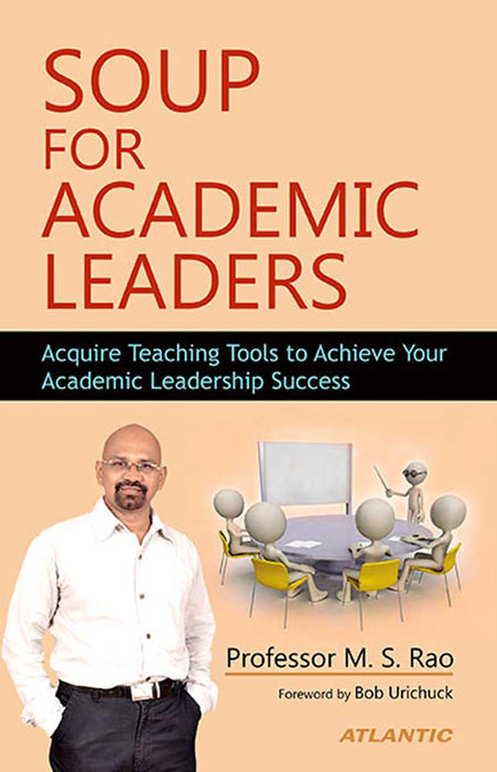 Soup For Academic Leaders: Acquire Teaching Tools to Achieve Your Academic Leadership Success