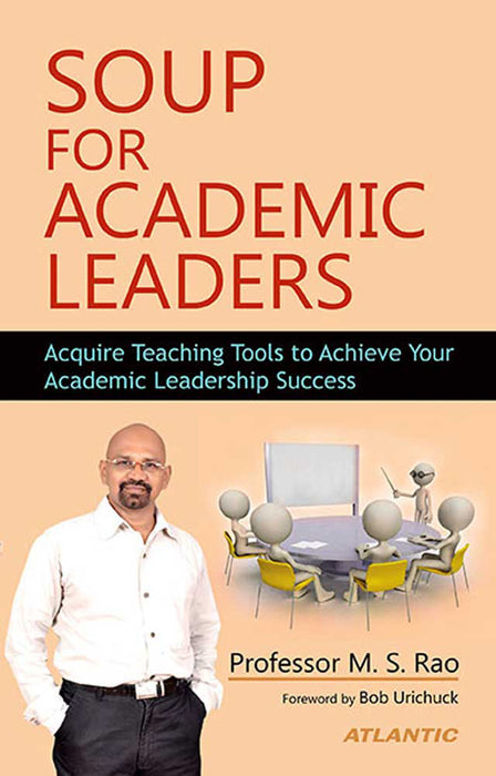 Soup For Academic Leaders: Acquire Teaching Tools to Achieve Your Academic Leadership Success