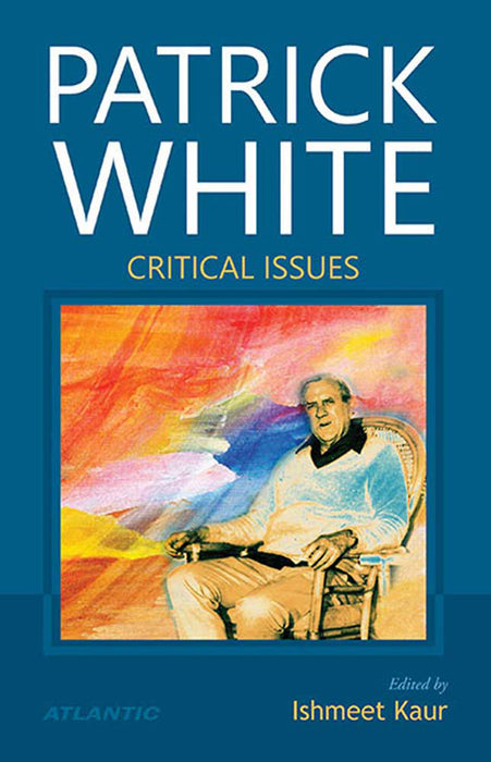 Patrick White: Critical Issues
