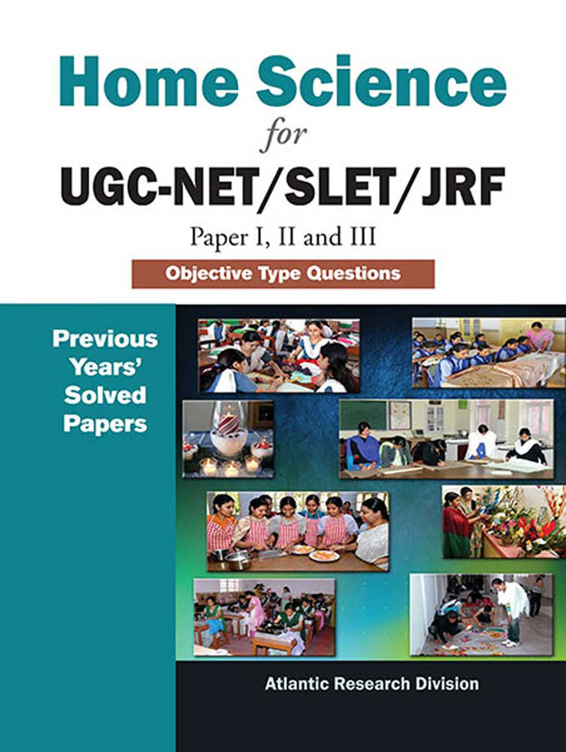 Home Science For Ugc-Net/Slet/Jrf (Paper I, Ii And Iii): Objective Type Questions (Previous Years' Solved Papers)