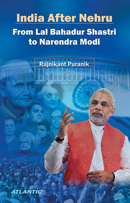 India After Nehru: From Lal Bahadur Shastri to Narendra Modi