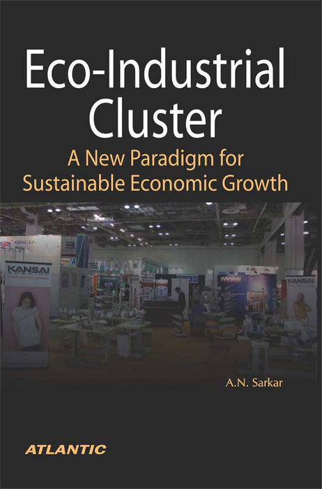 Eco-Industrial Cluster: A New Paradigm for Sustainable Economic Growth