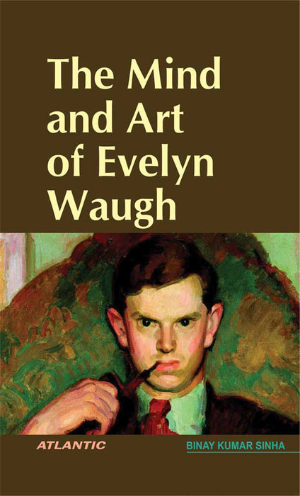 The Mind And Art Of Evelyn Waugh
